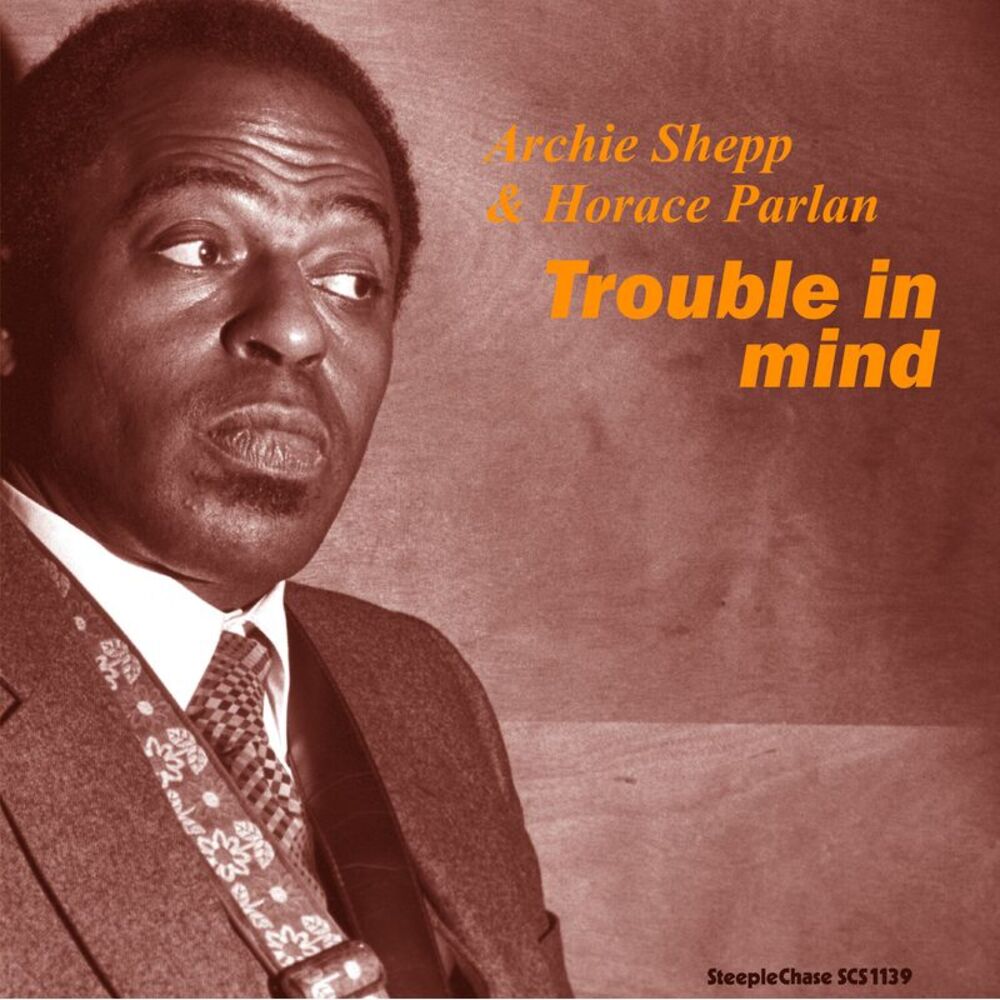 Archie Shepp & Horace Parlan - Trouble In Mind  LP LP